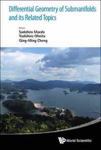 Differential Geometry Of Submanifolds And Its Related Topics - Proceedings Of The International Workshop In Honor Of S Maeda's 60th Birthday