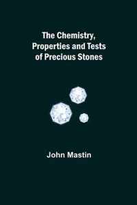 The Chemistry, Properties and Tests of Precious Stones