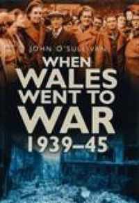 When Wales Went to War 1939-45