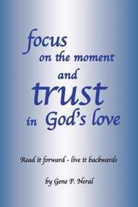 focus on the moment and trust in God's Love