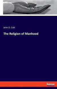 The Religion of Manhood