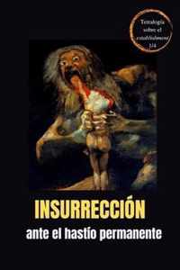 Insurreccion ante el hastio permanente