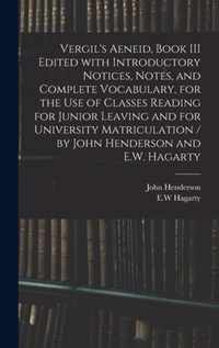 Vergil's Aeneid, Book III Edited With Introductory Notices, Notes, and Complete Vocabulary, for the Use of Classes Reading for Junior Leaving and for University Matriculation / by John Henderson and E.W. Hagarty