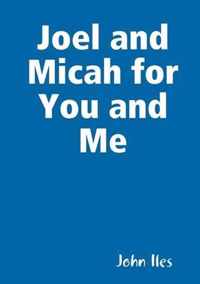 Joel and Micah for You and Me