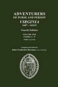 Adventurers of Purse and Person, Virginia, 1607-1624/5. Fourth Edition. Volume One, Families A-F, Part A