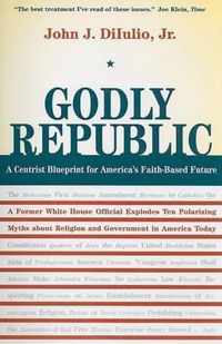 Godly Republic - A Centrist Blueprint for America's Faith-Based Future