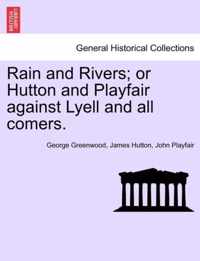 Rain and Rivers; Or Hutton and Playfair Against Lyell and All Comers.