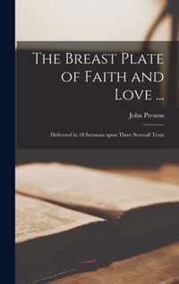 The Breast Plate of Faith and Love ...