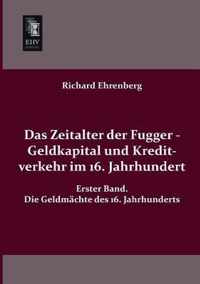 Das Zeitalter Der Fugger - Geldkapital Und Kreditverkehr Im 16. Jahrhundert