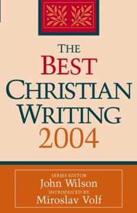 The Best Christian Writing 2004