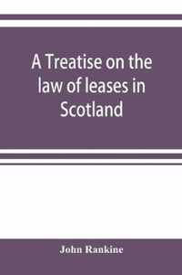 A treatise on the law of leases in Scotland