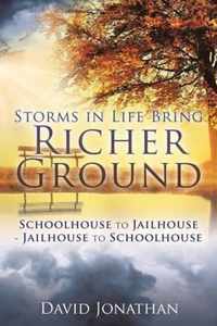 Storms in Life Bring Richer Ground