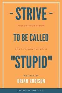 Strive to be Called Stupid