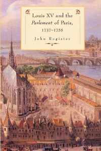 Louis XV and the Parlement of Paris 1737-1755