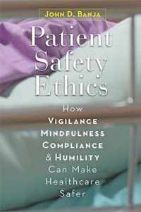 Patient Safety Ethics  How Vigilance, Mindfulness, Compliance, and Humility Can Make Healthcare Safer