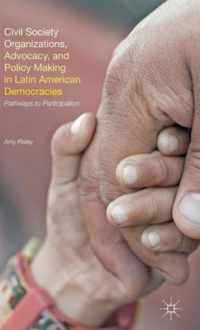 Civil Society Organizations, Advocacy, and Policy Making in Latin American Democracies