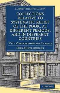 Collections Relative to Systematic Relief of the Poor, at Different Periods, and in Different Countries