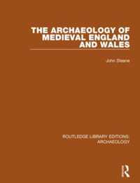 The Archaeology of Medieval England and Wales