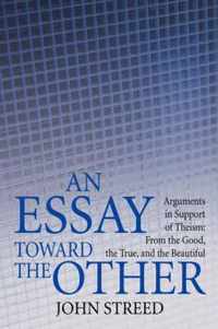 An Essay Toward the Other: Arguments in Support of Theism