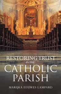 Restoring Trust in the Catholic Parish