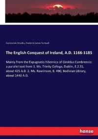 The English Conquest of Ireland, A.D. 1166-1185