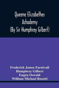 Queene Elizabethes Achademy (By Sir Humphrey Gilbert)