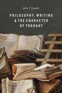 Philosophy, Writing, and the Character of Thought