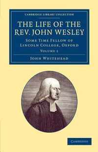 The Life of the Rev. John Wesley, M.a.