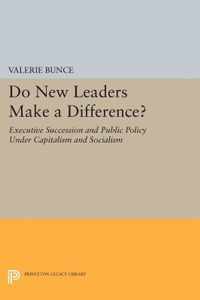 Do New Leaders Make a Difference? - Executive Succession and Public Policy Under Capitalism and Socialism