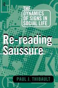 Re-Reading Saussure: The Dynamics of Signs in Social Life