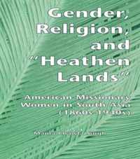 Gender, Religion, and the Heathen Lands