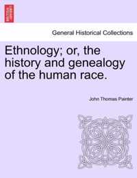 Ethnology; Or, the History and Genealogy of the Human Race.