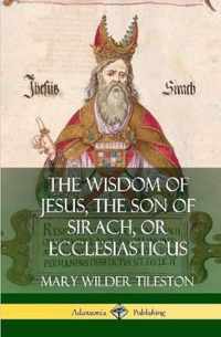 The Wisdom of Jesus, the Son of Sirach, or Ecclesiasticus (Hardcover)