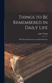 Things to Be Remembered in Daily Life