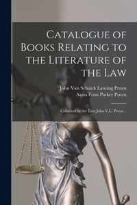 Catalogue of Books Relating to the Literature of the Law