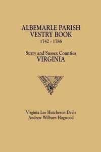 Albemarle Parish Vestry Book, 1742-1786. Surry and Sussex Counties, Virginia