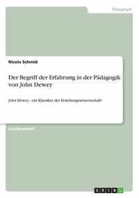 Der Begriff der Erfahrung in der Padagogik von John Dewey