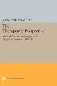 The Therapeutic Perspective - Medical Practice, Knowledge, and Identity in America, 1820-1885