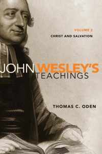 John Wesley's Teachings, Volume 2 Christ and Salvation