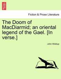 The Doom of MacDiarmid; An Oriental Legend of the Gael. [In Verse.]