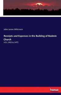 Receipts and Expenses in the Building of Bodmin Church