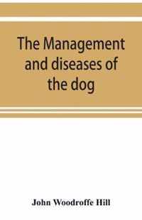 The management and diseases of the dog