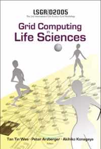 Grid Computing In The Life Science - Proceedings Of The 2nd International Life Science Grid Workshop, Lsgrid 2005