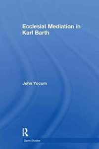 Ecclesial Mediation in Karl Barth