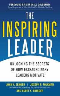 The Inspiring Leader: Unlocking the Secrets of How Extraordinary Leaders Motivate