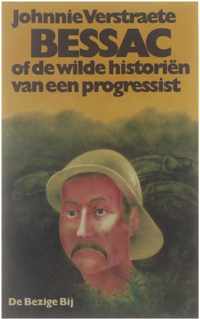 Bessac, of De wilde historiën van een progressist - Johnnie Verstraete