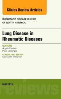 Lung Disease in Rheumatic Diseases, An Issue of Rheumatic Disease Clinics