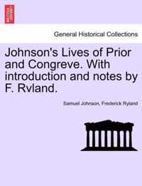 Johnson's Lives of Prior and Congreve. with Introduction and Notes by F. Rvland.