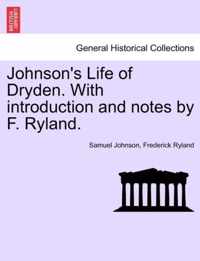 Johnson's Life of Dryden. with Introduction and Notes by F. Ryland.