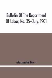 Bulletin Of The Department Of Labor; No. 35--July, 1901